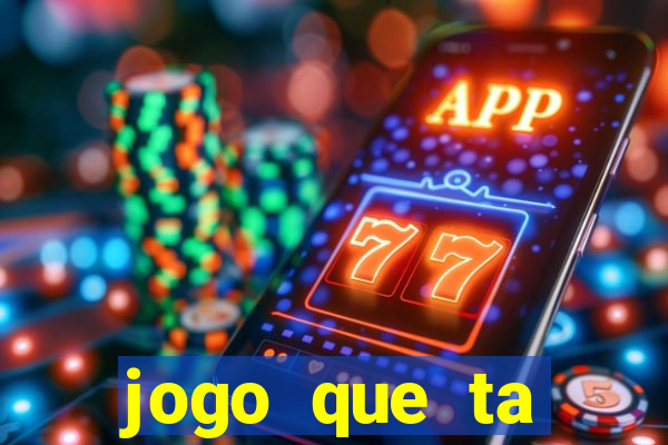 jogo que ta pagando hoje