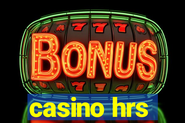 casino hrs