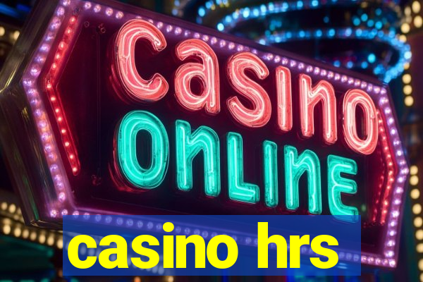 casino hrs