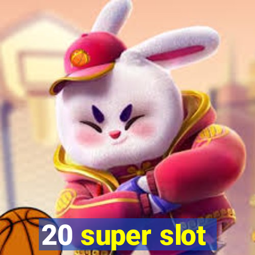 20 super slot