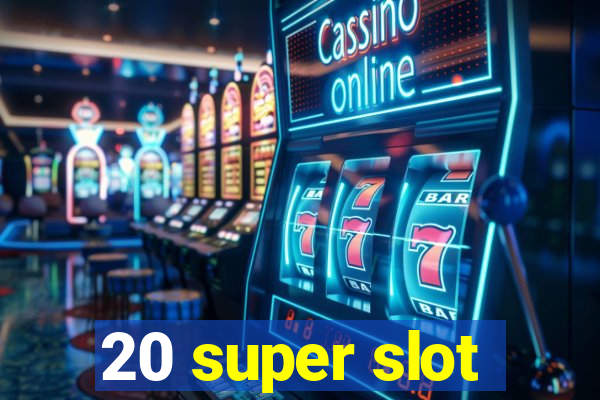 20 super slot