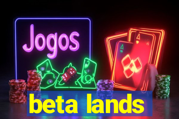 beta lands