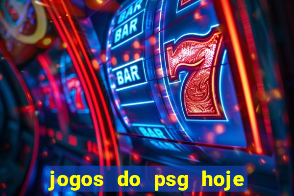 jogos do psg hoje ao vivo