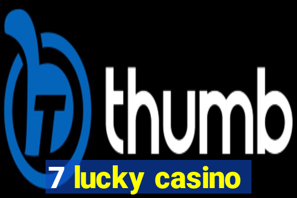 7 lucky casino