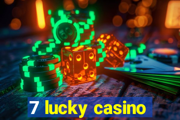 7 lucky casino