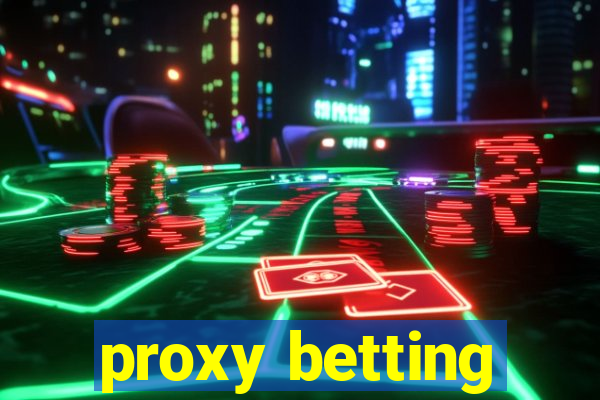 proxy betting