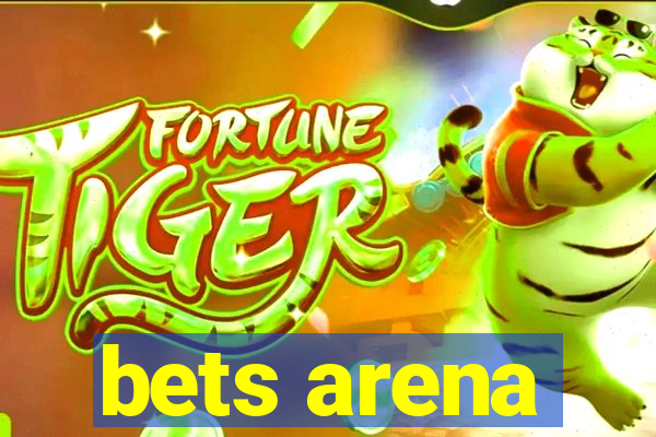 bets arena