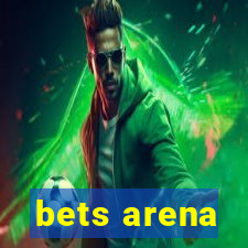 bets arena