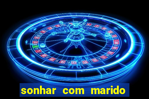 sonhar com marido indo embora jogo do bicho