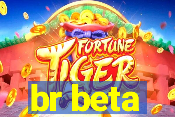 br beta