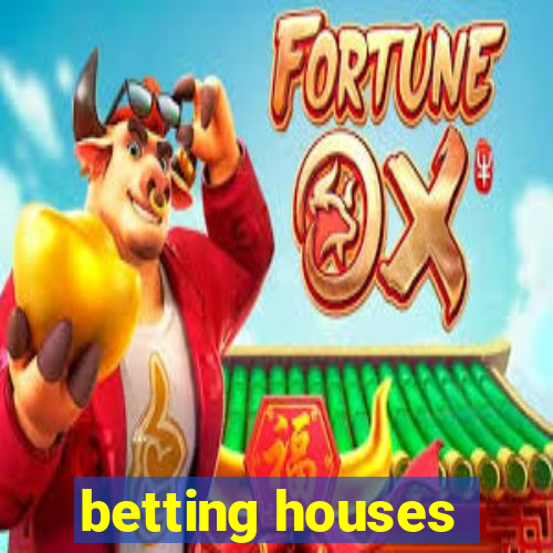 betting houses