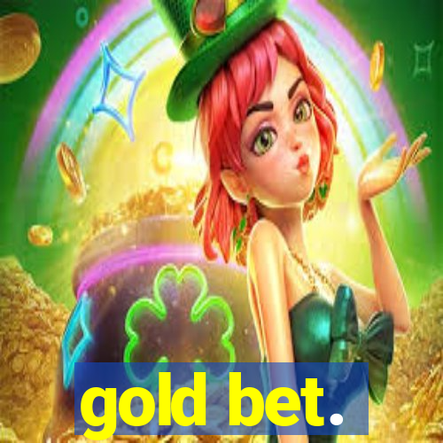 gold bet.