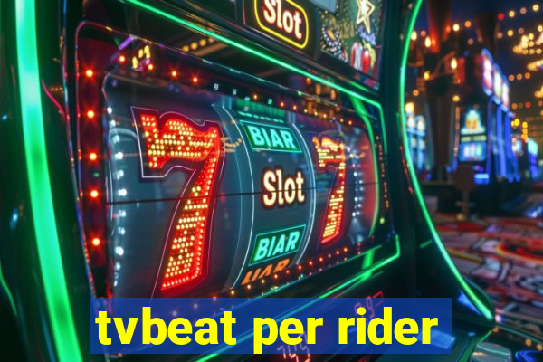 tvbeat per rider