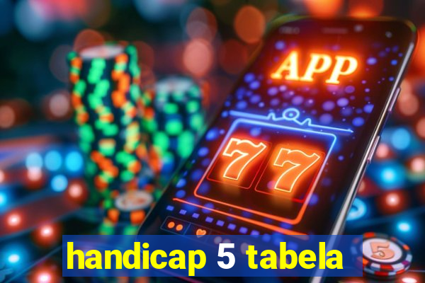 handicap 5 tabela