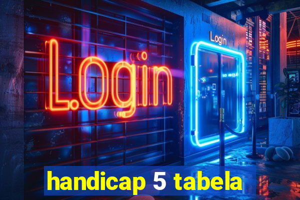 handicap 5 tabela