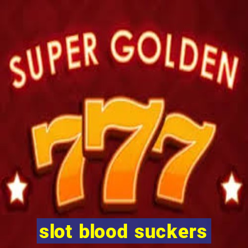 slot blood suckers