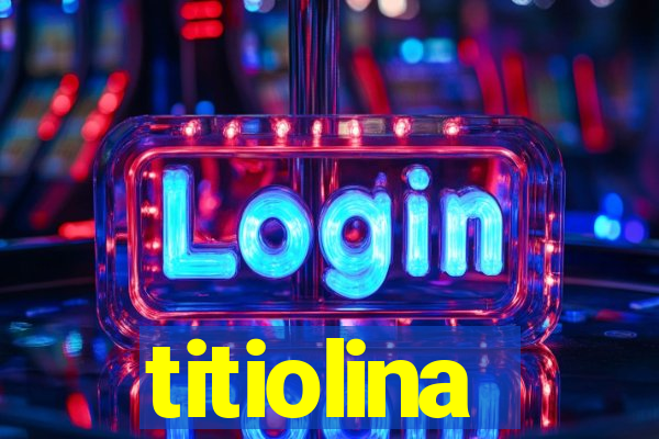 titiolina