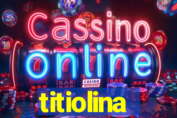 titiolina