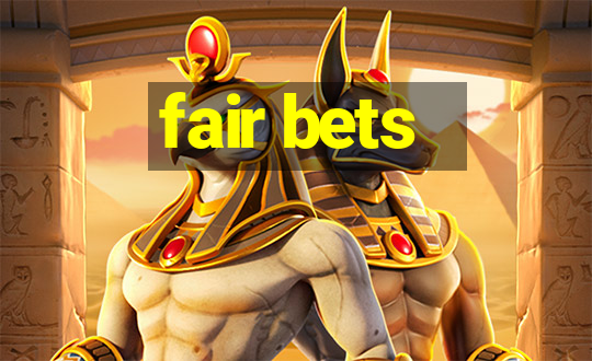 fair bets