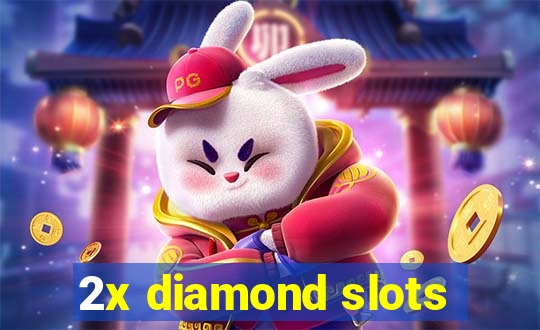 2x diamond slots