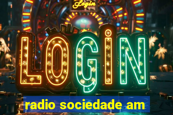 radio sociedade am