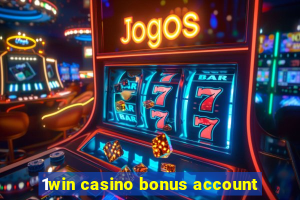 1win casino bonus account