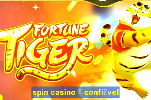 spin casino 茅 confi谩vel