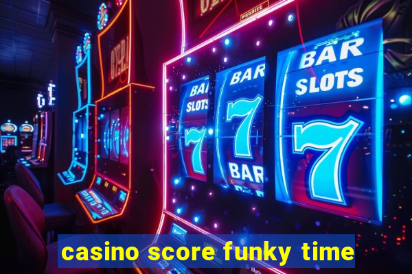 casino score funky time