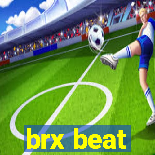 brx beat