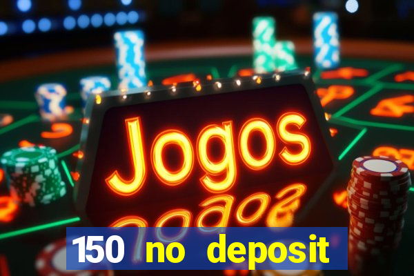 150 no deposit bonus rich casino