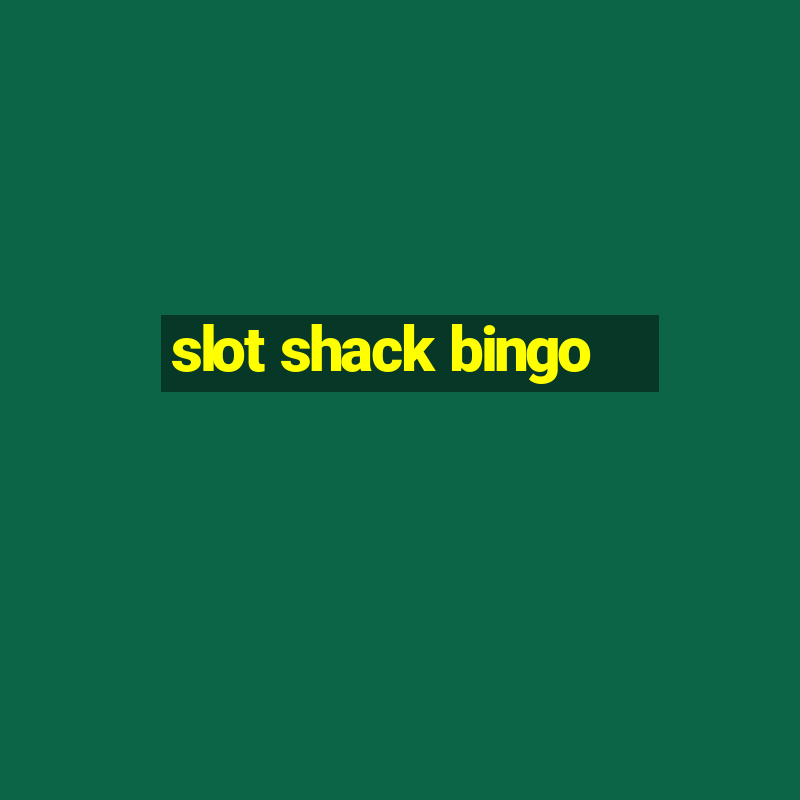 slot shack bingo