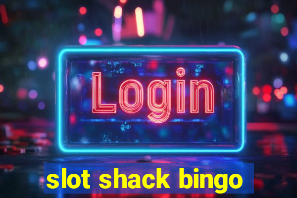 slot shack bingo