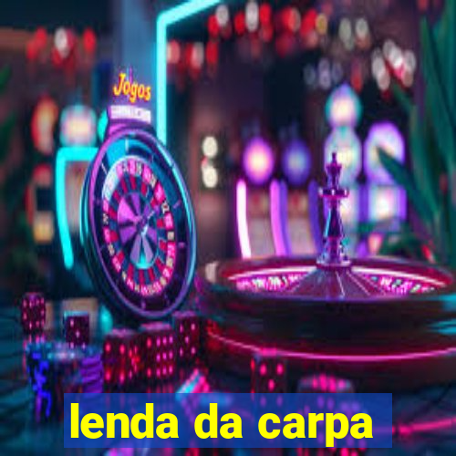 lenda da carpa