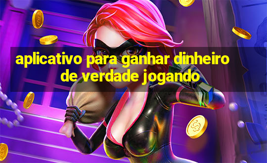 aplicativo para ganhar dinheiro de verdade jogando