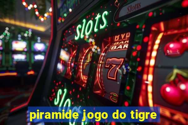 piramide jogo do tigre