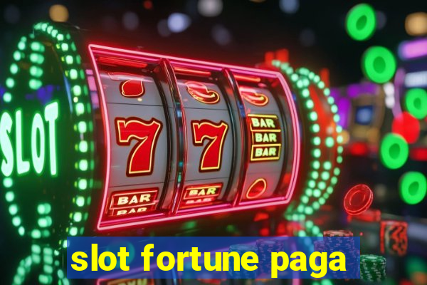 slot fortune paga