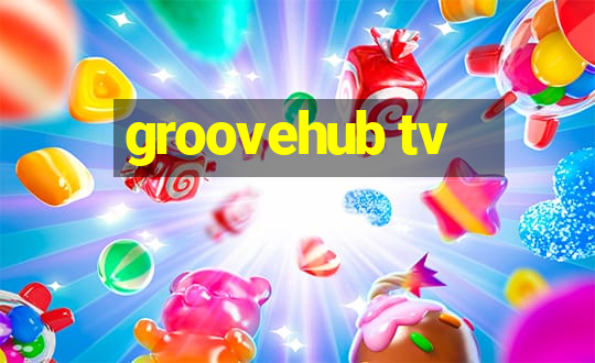 groovehub tv