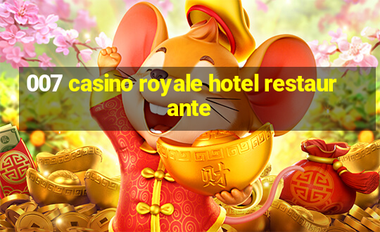 007 casino royale hotel restaurante