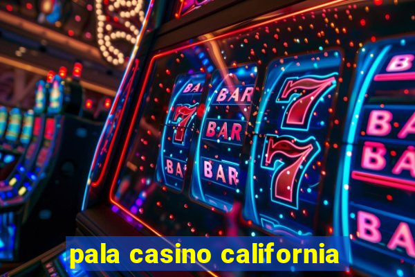 pala casino california