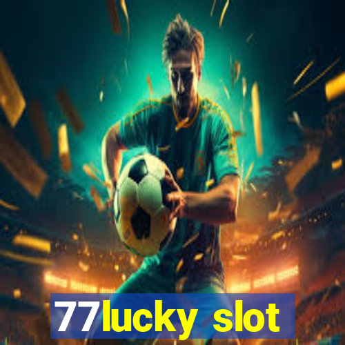 77lucky slot