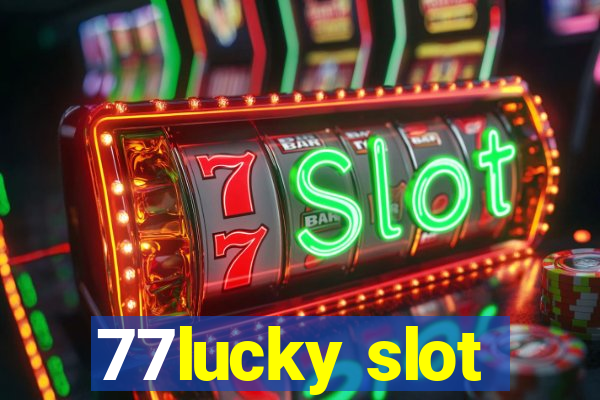 77lucky slot