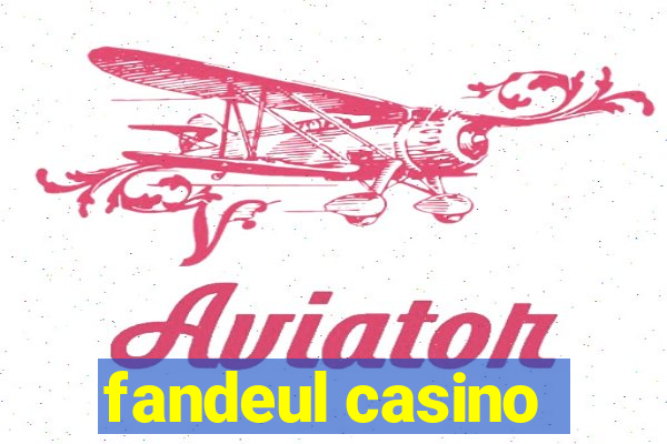 fandeul casino