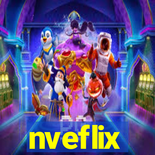 nveflix