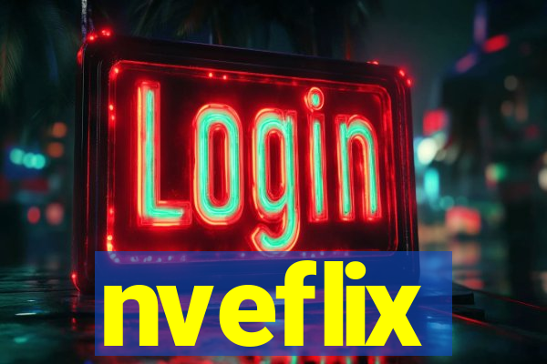 nveflix