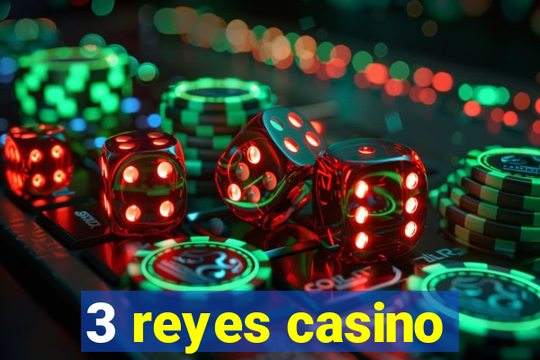 3 reyes casino