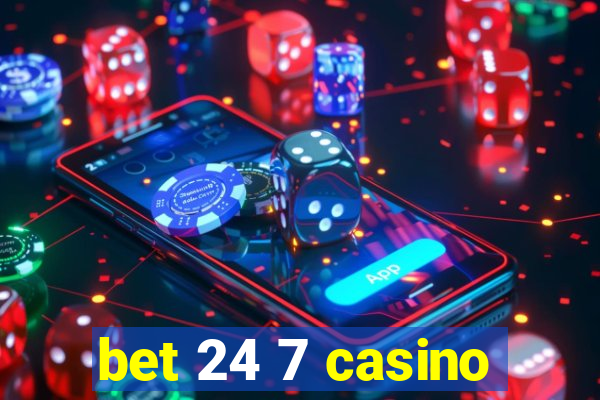 bet 24 7 casino