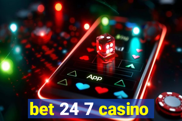 bet 24 7 casino