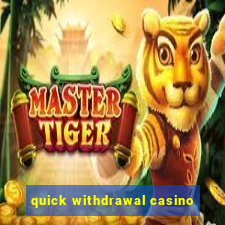 quick withdrawal casino