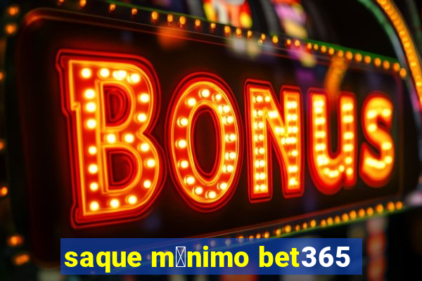 saque m铆nimo bet365