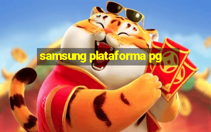 samsung plataforma pg